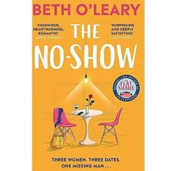 No-Show: Una historia de amor inesperada, la nueva novela conmovedora de Beth O'Leary, autora de The Flatshare - Bestseller del Sunday Times