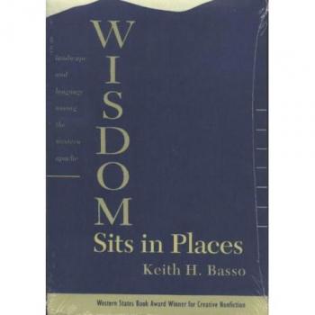Wisdom Sits in Places: Landscape and Language Among the Western Apache
