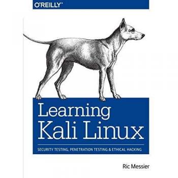Learning Kali Linux: Security Testing, Penetration Testing & Ethical Hacking