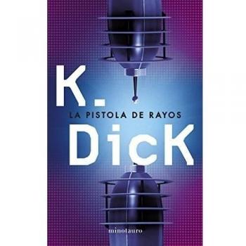 La pistola de rayos - Philip K. Dick