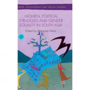 Women, Political Struggles and Gender Equality in South Asia