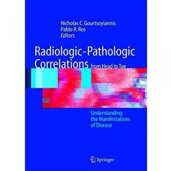 Radiologic-Pathologic Correlations from Head to Toe: Understanding the Manifestations of Disease
