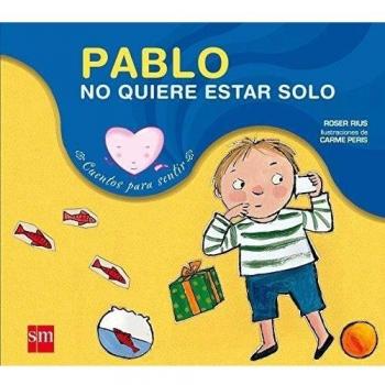 Pablo no quiere estar solo: un cuento sobre la timidez y la soledad