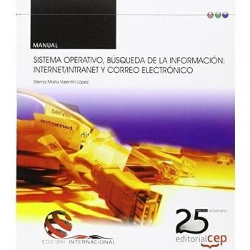 Manual. Sistema operativo, búsqueda de la información: internet/intranet y correo electrónico. Edición internacional