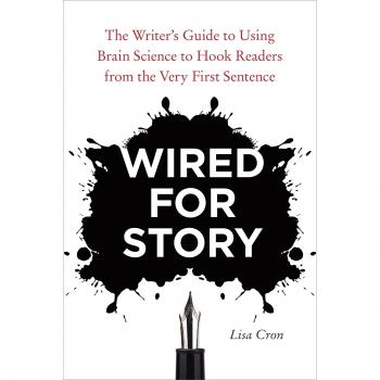 Wired for Story: The Writer's Guide to Using Brain Science to Hook Readers from the Very First Sentence