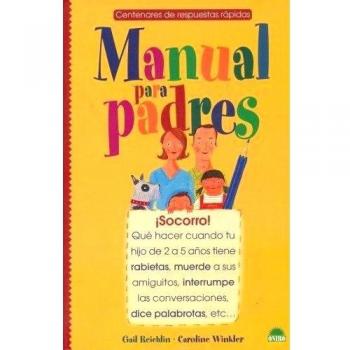 Manual para padres: ¡Socorro! Que hacer cuando tu hijo de 2 a 5 años tiene rabietas