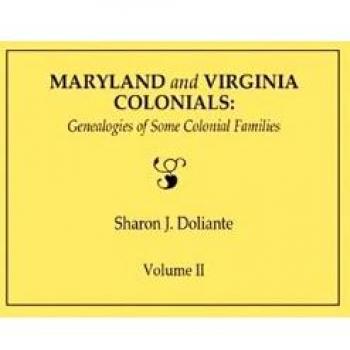 Colonial Genealogies of Maryland and Virginia: Volume II by Sharon J. Doliante