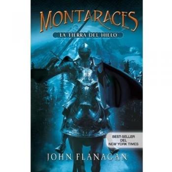 MONTARACES 3. LA TIERRA DEL HIELO - John Flanagan