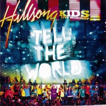 HILLSONG KIDS - TELL THE WORLD