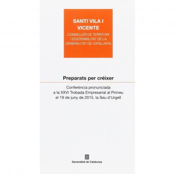 Preparats per créixer: Conferència pronunciada a la Seu d'Urgell el 19 de juny de 2015, amb motiu de la XXVI Trobada Empresarial al Pirineu