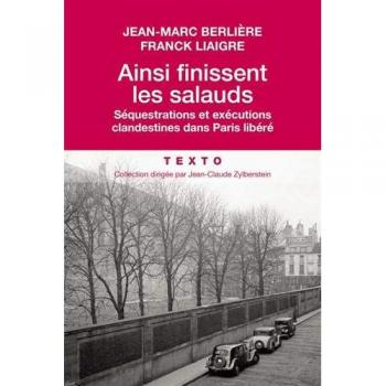 Ainsi finissent les salauds : Séquestrations et exécutions clandestines dans Paris libéré