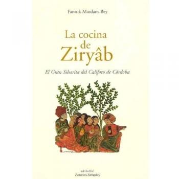 Cocina de ziryab, la - el gran sibarita del califato de Córdoba - Farouk Mardam-bey