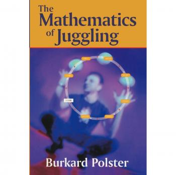The Mathematics of Juggling: A Comprehensive Guide to Juggling Techniques and Mathematical Principles