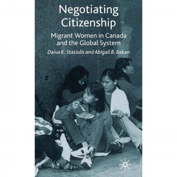 Negotiating Citizenship: Migrant Women in Canada and the Global System