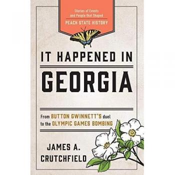 It Happened in Georgia: Third Edition - Historical Stories and Events of the Peach State
