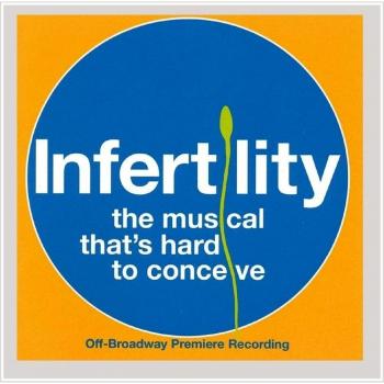 Infertility: the Musical / O.C