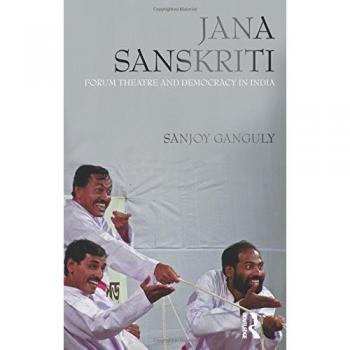 Jana Sanskriti: Forum Theatre and Democracy in India