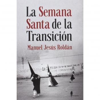 La Semana Santa de la Transición: Sevilla, 1973-1982