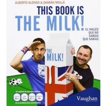 This Book is the Milk! El inglés que no sabías que sabías - ALONSO, ALBERTO