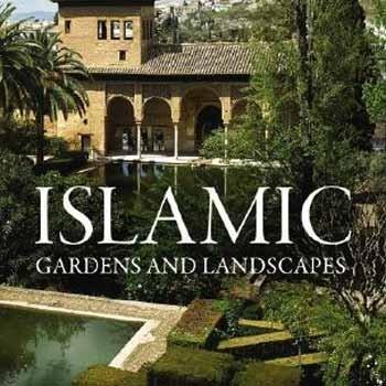 Islamic Gardens and Landscapes