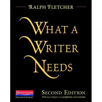 What a Writer Needs, Second Edition