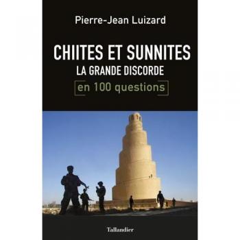 Chiites et sunnites : La grande discorde en 100 questions