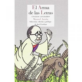 El arma de las letras: Ensayos literarios: 91 - Manuel Azaña