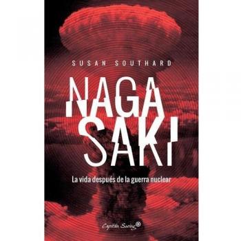 Nagasaki: La vida después de la guerra nuclear - SOUTHARD, SUSAN