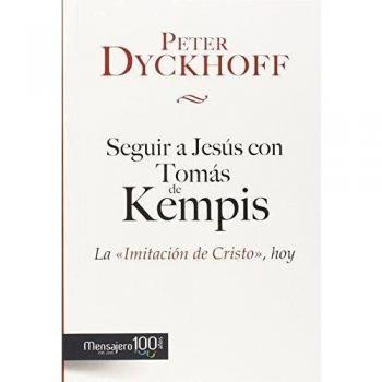 Seguir a Jesus con Tomas De Kempis-La Imitacion De Cristo H: La imitación de Cristo, hoy - Dyckhoff, Peter