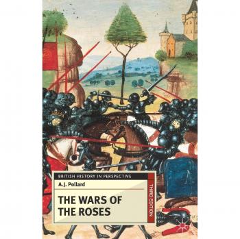 Palgrave Wars of the Roses: The Comprehensive Guide to the Wars of the Roses by Prof. Anthony James Pollard