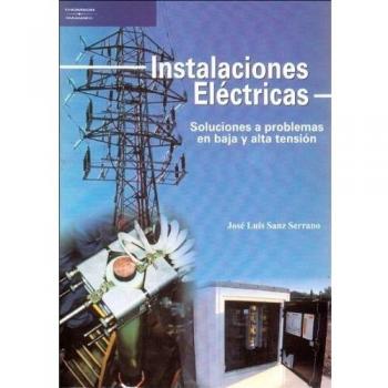 Instalaciones eléctricas. Soluciones a problemas en baja y alta tensión