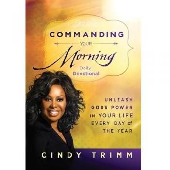 Commanding Your Morning Daily Devotional: Unleash God's Power in Your Life - Every Day of the Year