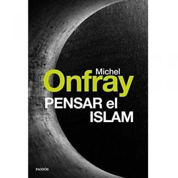 Pensar el islam - Michel Onfray