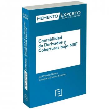 Memento Experto Contabilidad de Derivados y Coberturas bajo NIIF - Jose Morales Diaz / Constancio Zamora Ramirez