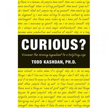 Curious? - A Guide to Embracing Curiosity and Personal Growth by Todd Kashdan