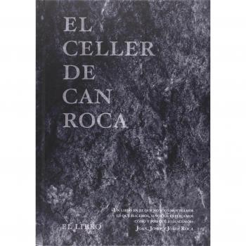 El Celler de Can Roca: El Libro - Roca Fontané, Joan; Roca Fontané, Josep; Roca Fontané, Jordi