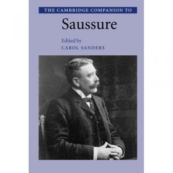 Cambridge Companion to Saussure: Essential Guide to Linguistic Theory