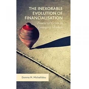 The Inexorable Evolution of Financialisation: Financial Crises in Emerging Markets