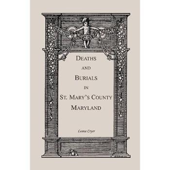 St. Mary's County Maryland Deaths and Burials Records by Leona Cryer