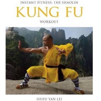 Instant Fitness: The Shaolin Kung Fu Workout