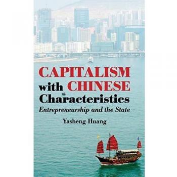 Capitalism with Chinese Characteristics: Entrepreneurship and the State
