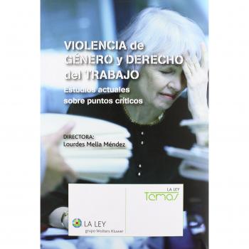 VIOLENCIA DE GÃNERO Y DERECHO DEL TRABAJO ESTUDIOS ACTUALES SOBRE PUNTOS CRÃTICOS