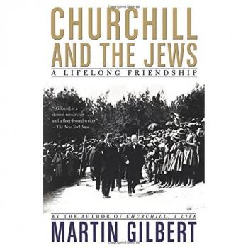 Churchill and the Jews: A Lifelong Friendship - Martin Gilbert's Historical Analysis
