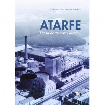 Atarfe, tierra de azúcar y de alcohol