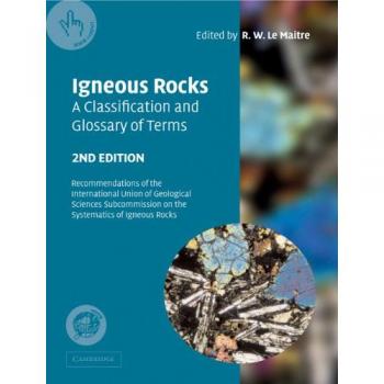 Igneous Rocks 2ed: Recommendations of the International Union of Geological Sciences Subcommission on the Systematics of Igneous Rocks