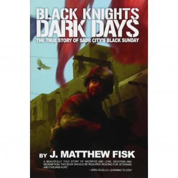 Black Knights, Dark Days: The True Story of Sadr City's Black Sunday - Historical Non-Fiction Book