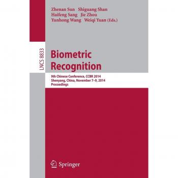 Biometric Recognition: 9th Chinese Conference on Biometric Recognition, CCBR 2014, Shenyang, China, November 7-9, 2014. Proceedings