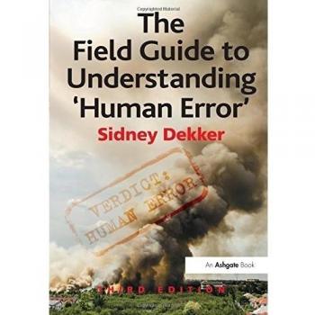The Field Guide to Understanding 'Human Error'