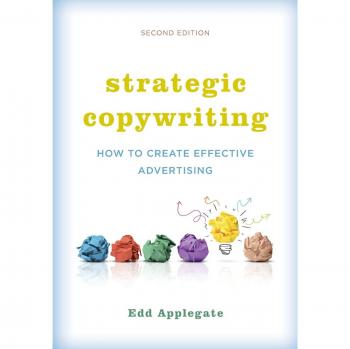 Effective Advertising Copywriting Guide: Strategic Techniques for Success, Second Edition