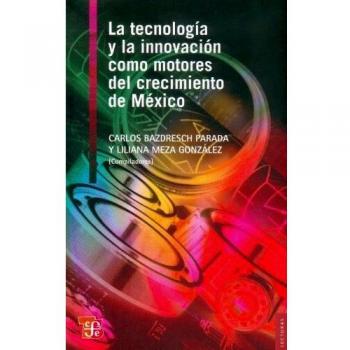 La Tecnologia y la Innovacion Como Motores del Crecimiento de Mexico: 102